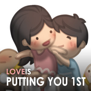 Love is... Putting You First