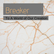Breaker: To A Boundless World of Our Creation