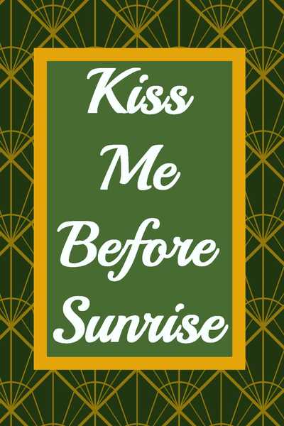 Kiss Me Before Sunrise
