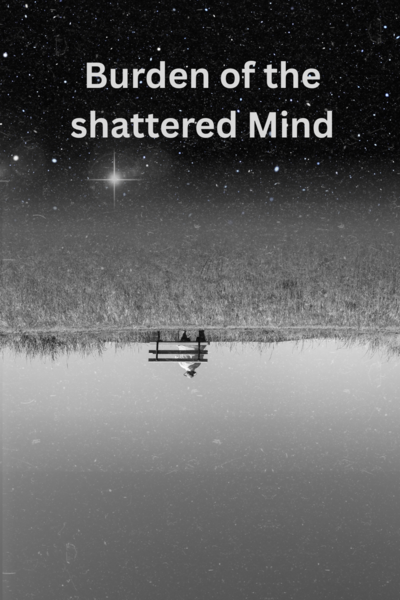 Burden of the shattered Mind
