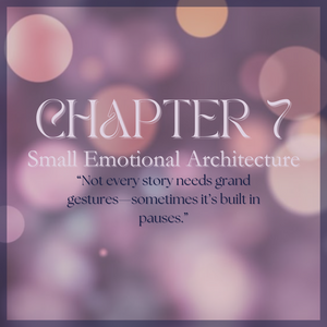 CHAPTER 7: Small Emotional Architecture