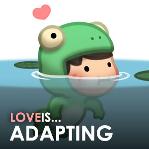 Love is... Adapting!
