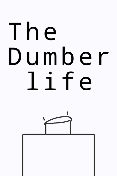 The Dumber Life
