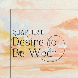 Chapter 11: Desire to Be Wed