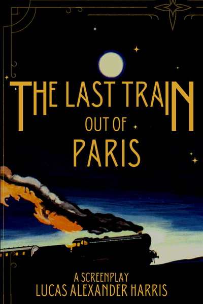 The Last Train Out of Paris: A Screenplay