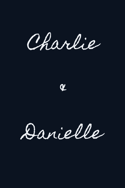 Charlie &amp; Danielle