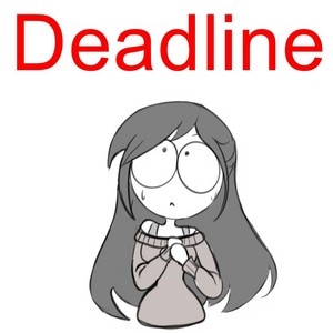Deadlines Looming