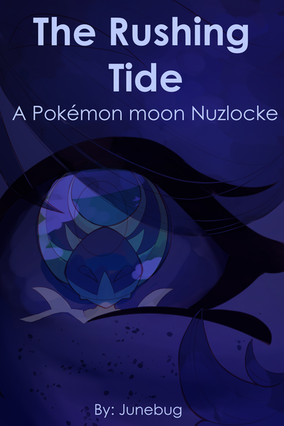The Rushing Tide: A Pok&eacute;mon Moon Nuzlocke