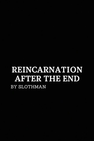 Reincarnation After the End