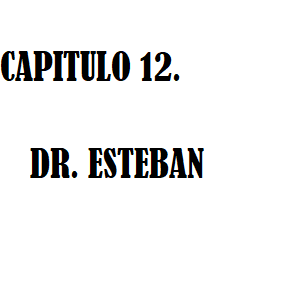 Capitulo 12. Dr. Esteban