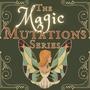 The Magic Mutations Series