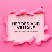 Heroes and Villians