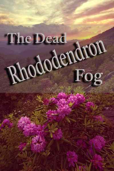 The Dead Rhododendron Fog