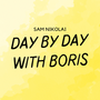 DAY BY DAY WITH BORIS