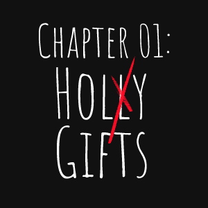 Chapter 01: Holly Gifts (Part 1)