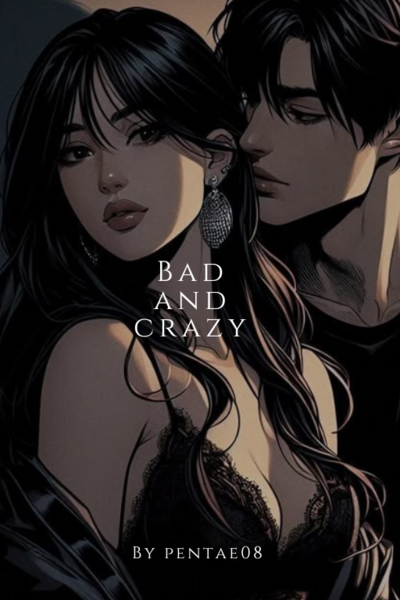 Bad and crazy