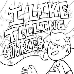 I Like Telling Stories