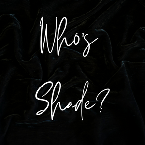 Who's Shade?