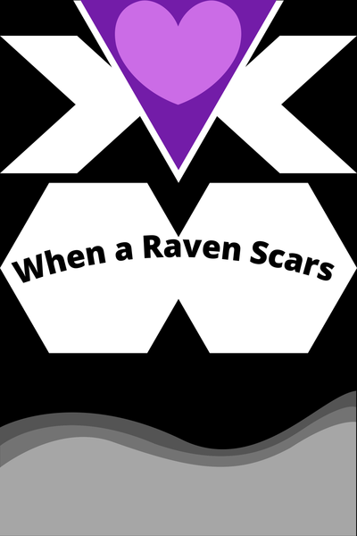 When a Raven Scars (Currently on hiatus for overhauling and restructuring))