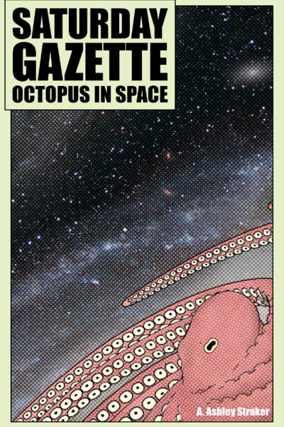 Saturday Gazette - Octopus in Space