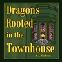 Dragons Rooted in the Townhouse