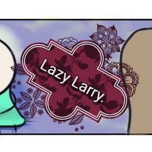 Lazy Larry.