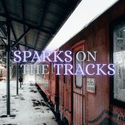 Sparks on the Tracks
