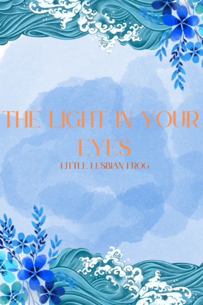 The light in your eyes