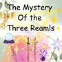 The Mystery Of the Three Realms Vol 1