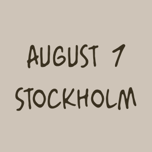 August 7 - Stockholm
