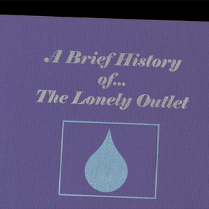 A Brief Note &ndash; From &lsquo;The History of the Lonely Outlet&rsquo;