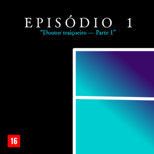 Doutor traiçoeiro — Parte 1