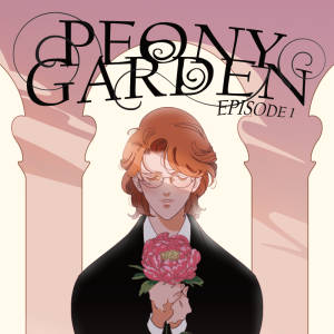 Peony Garden - Episode 1 (Part 1)