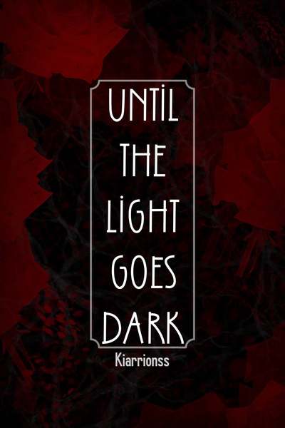 Until the Light Goes Dark