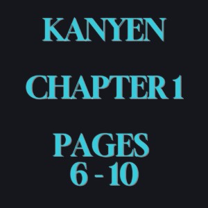 KANYEN. CHAPTER 1. PAGES 6 - 10.