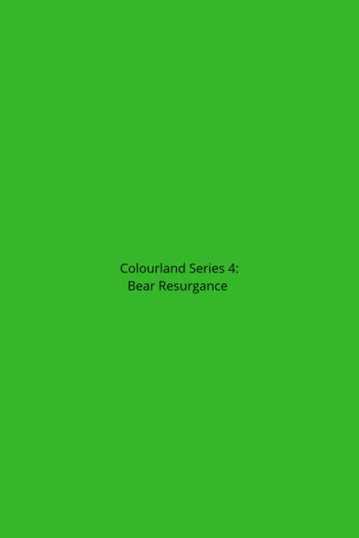 Colourland Series 4: Bear Resurgance