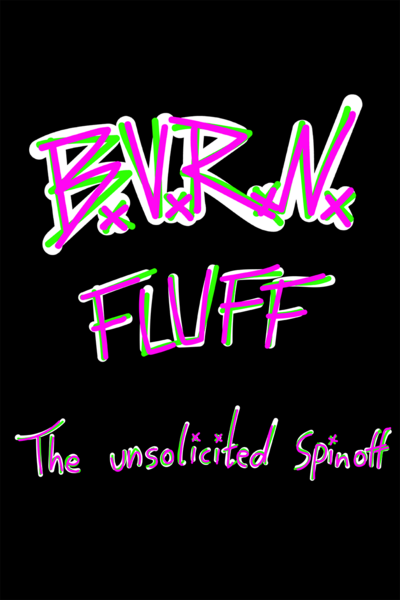 B.V.R.N. Fluff