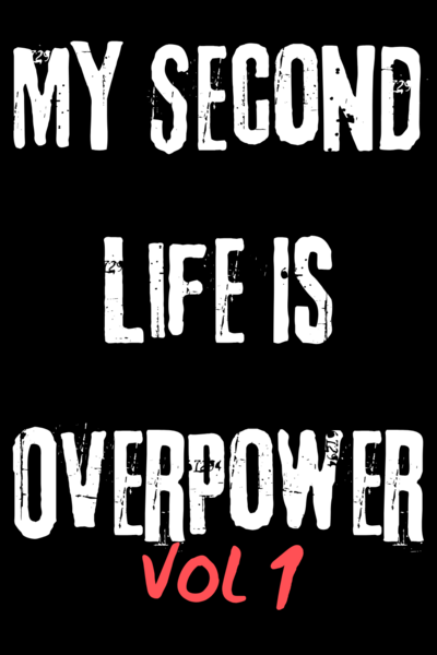 My Second Life Is OverPower [VOL_1]