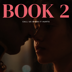 Book 2: Call Us When It Hurts