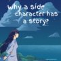 Why does a side character have a story?