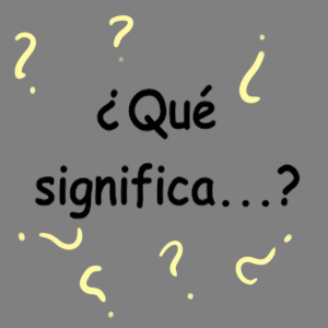 &iquest;Qu&eacute; significa...?