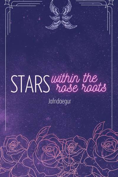 Stars within the Rose Roots