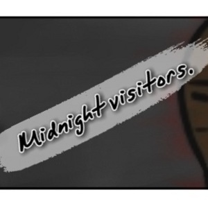 Midnight visitors.