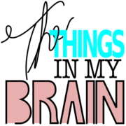 The Things In My Brain