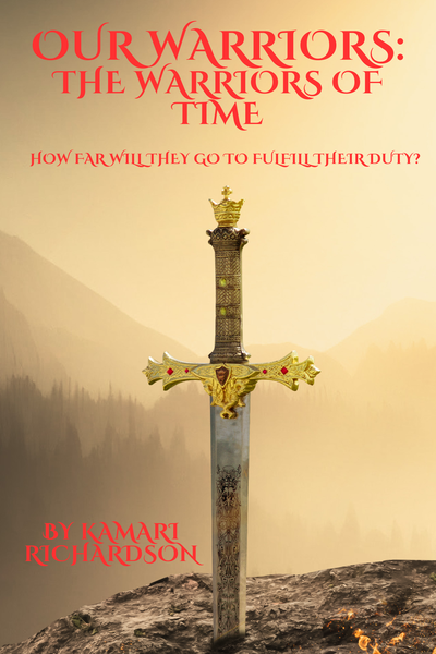 (First Draft) Our Warriors: The Warriors Of Time (Bk1)