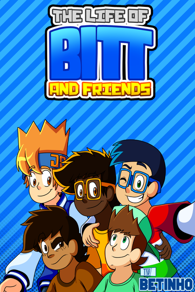The Life Of Bitt and Friends [ENGLSH]