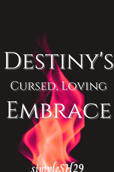 Destiny's Cursed, Loving Embrace