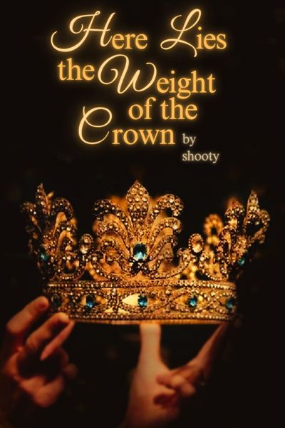 Here Lies the Weight of the Crown [BL]