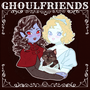 Ghoulfriends