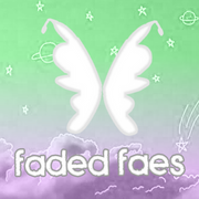 Faded Faes: Origins